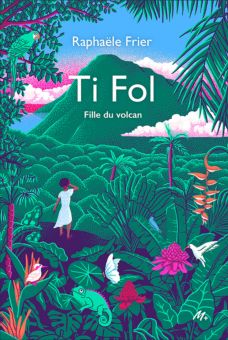 Ti Fol fille du volcan - Raphaël Frier